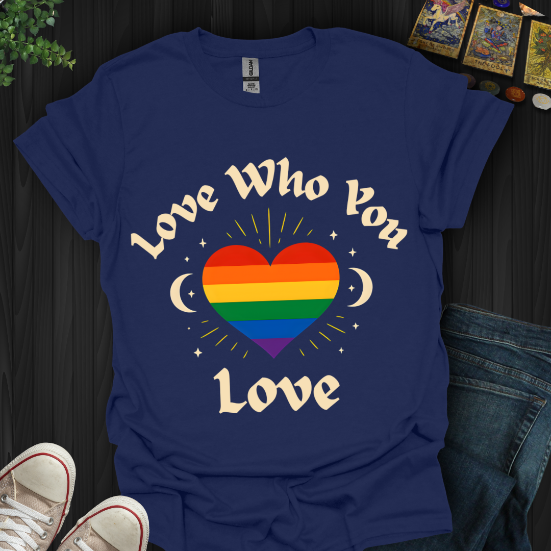 Love Who You Love T-Shirt
