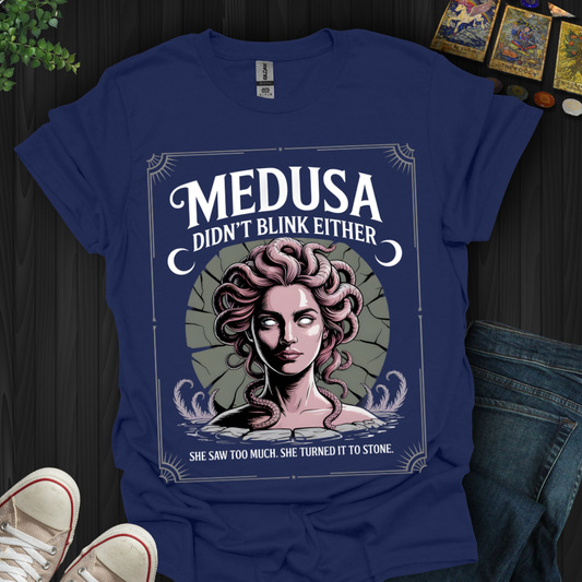 Medusa Didn’t Blink Either – Stone-Cold Truth T-Shirt