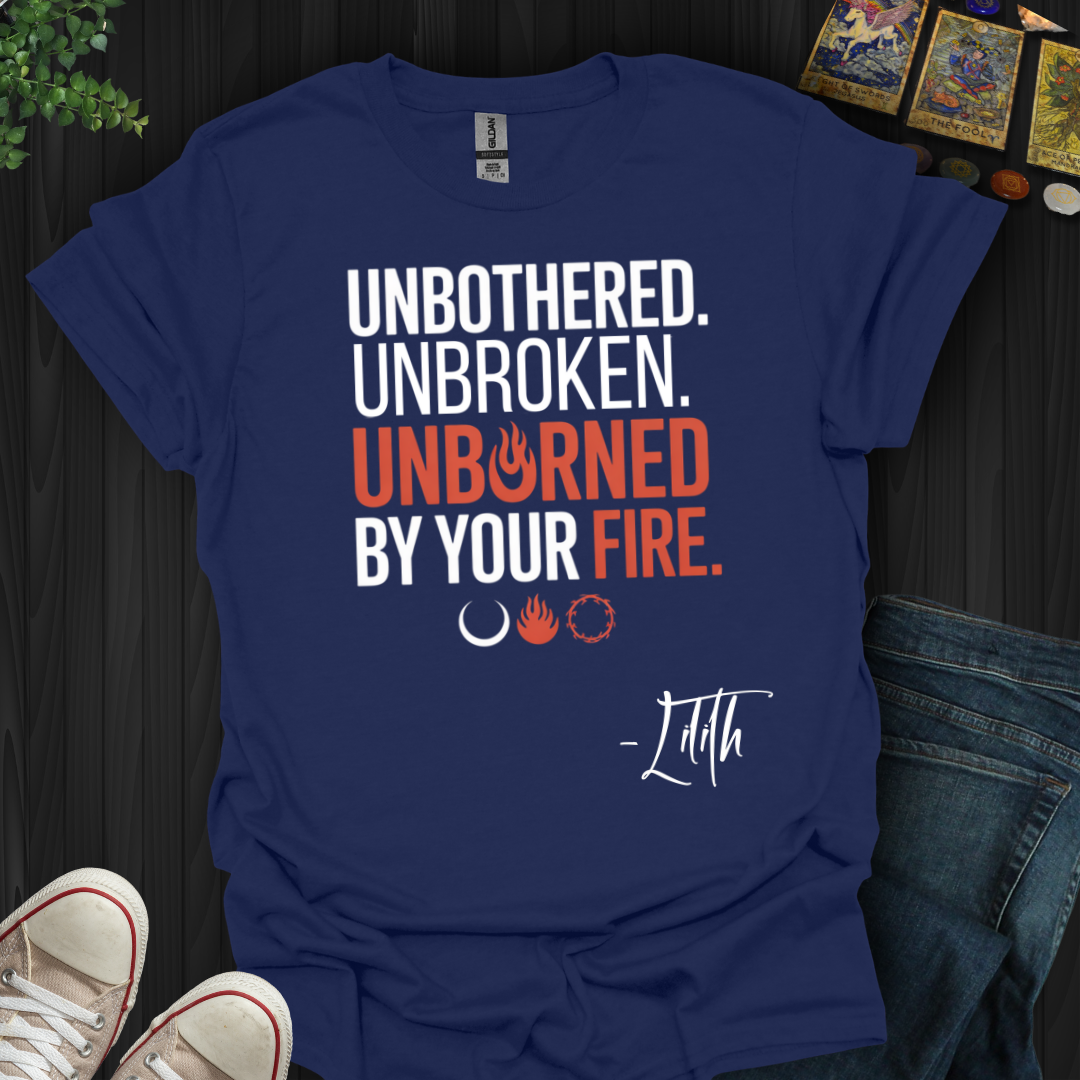 Unbothered Unbroken Unburned T-Shirt