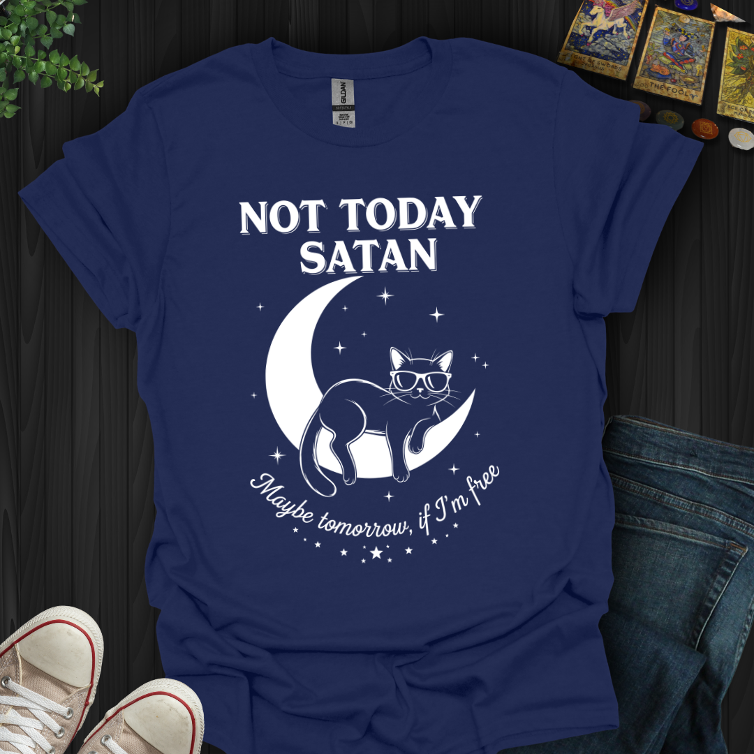 Not Today, Satan (Maybe Tomorrow If I’m Free) T-Shirt