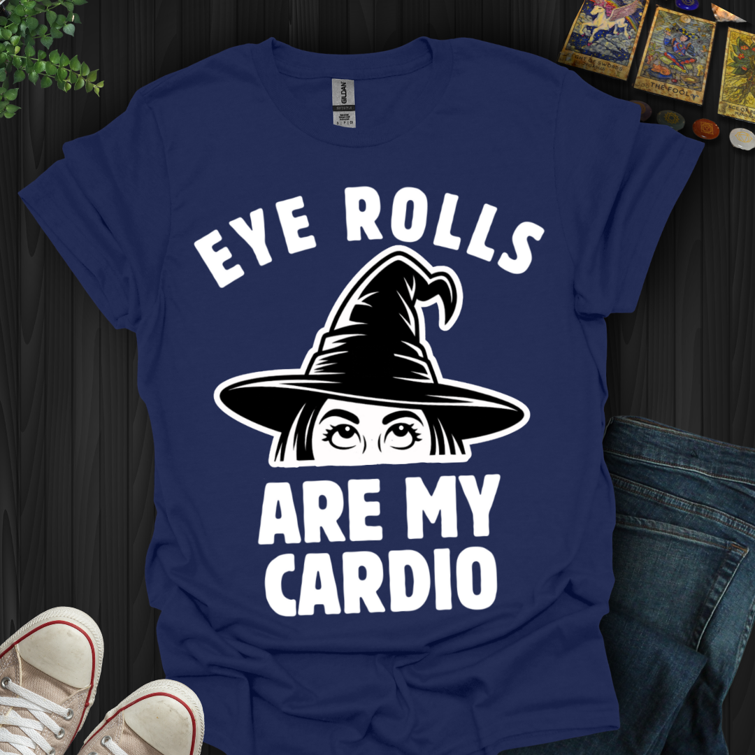 Eye Rolls Are My Cardio T-Shirt