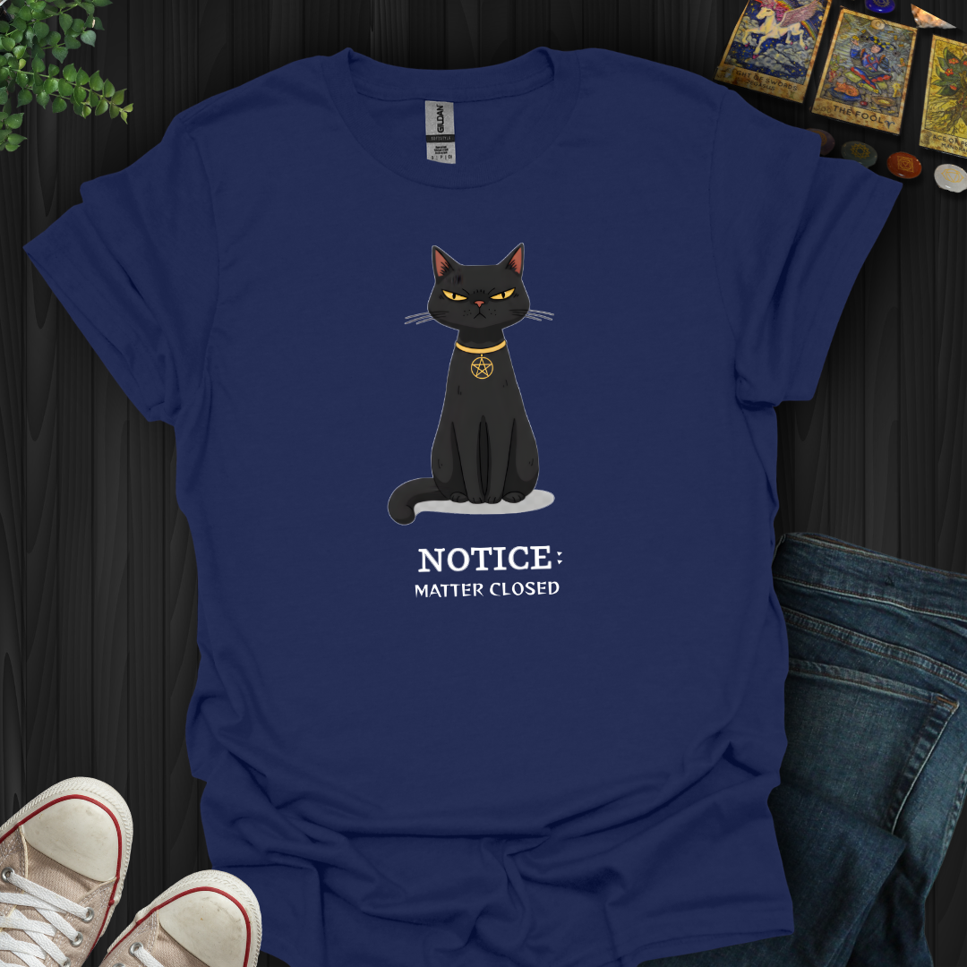 Notice: Matter Closed T-Shirt