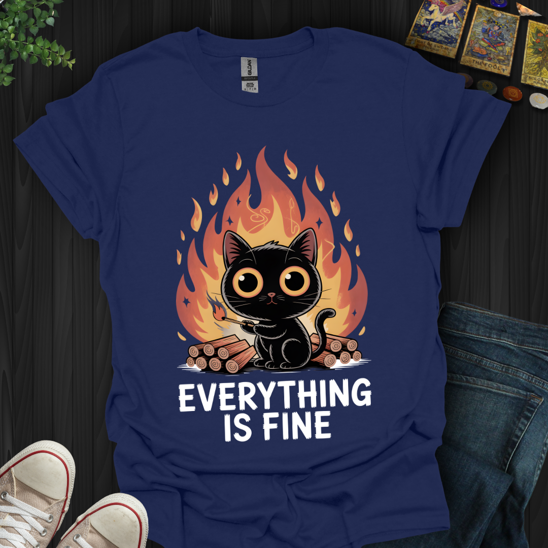 Everything Is Fine T-Shirt