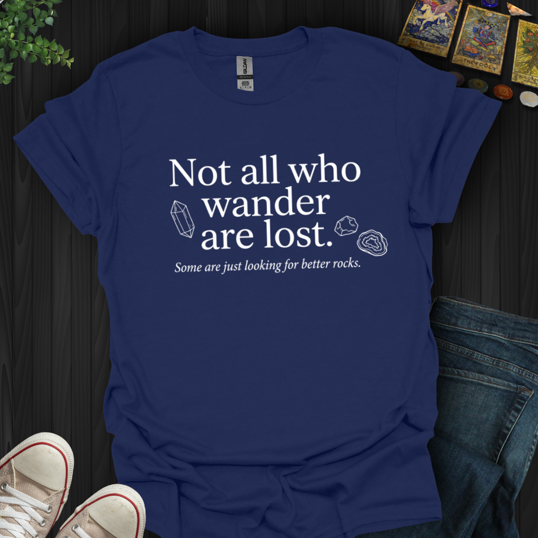 Looking For Better Rocks- T-Shirt