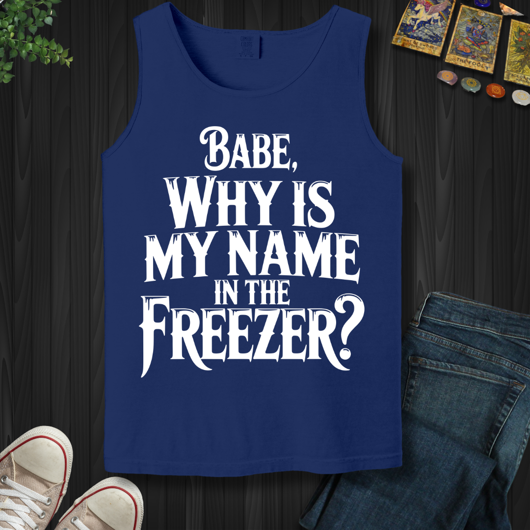 Why Is My Name In The Freezer? Tank Top