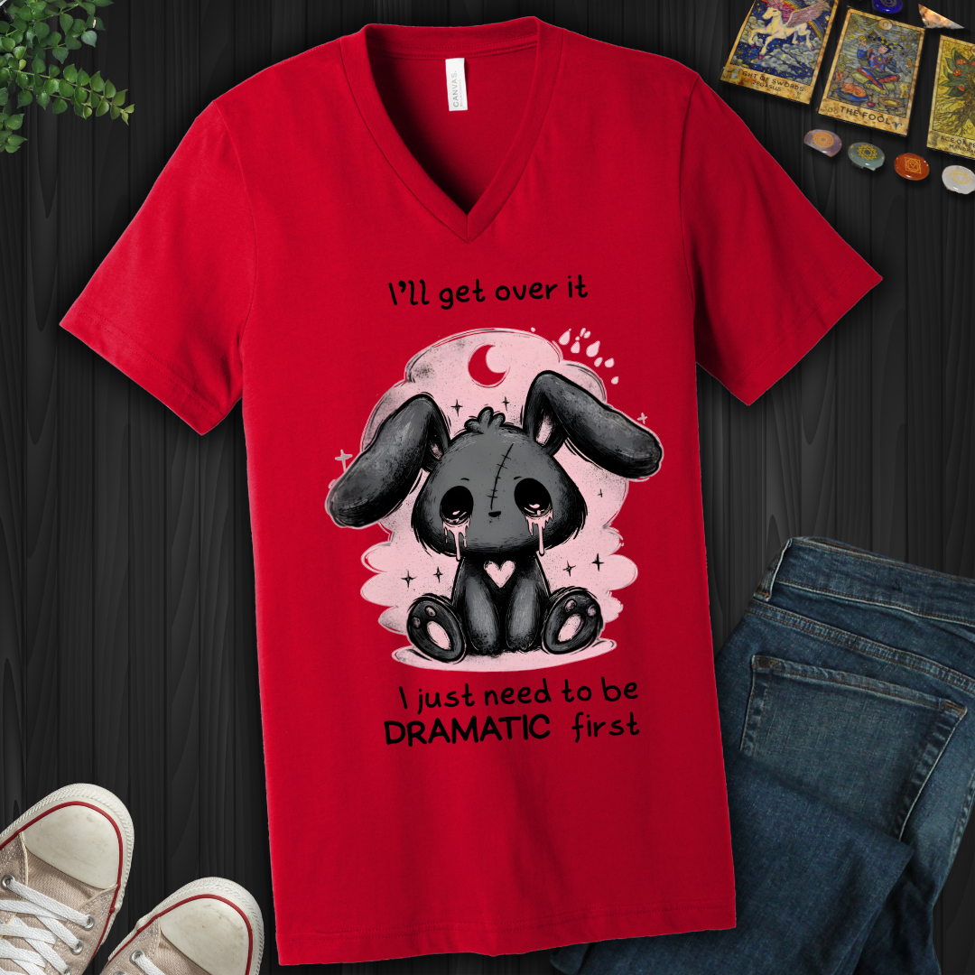 Need To Be Dramatic First V-Neck Tee
