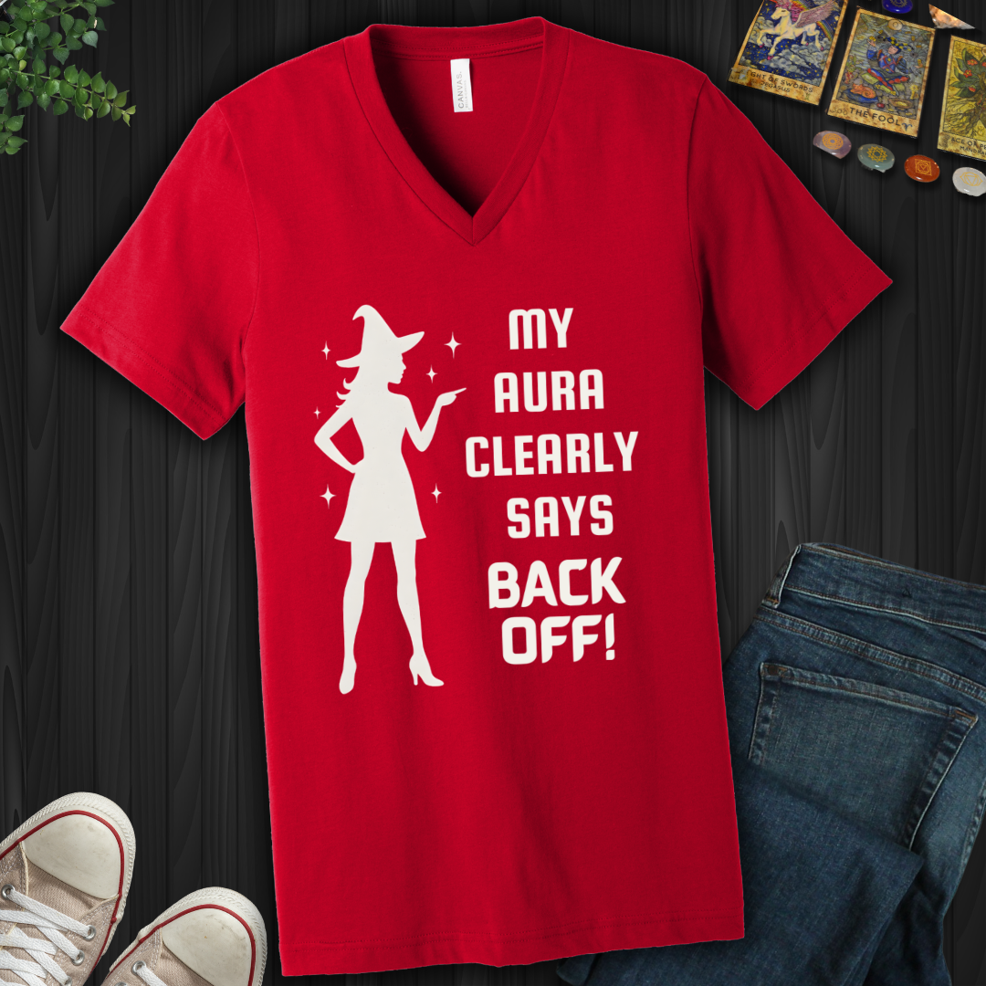 My Aura Clearly Says Back Off  V-Neck Tee