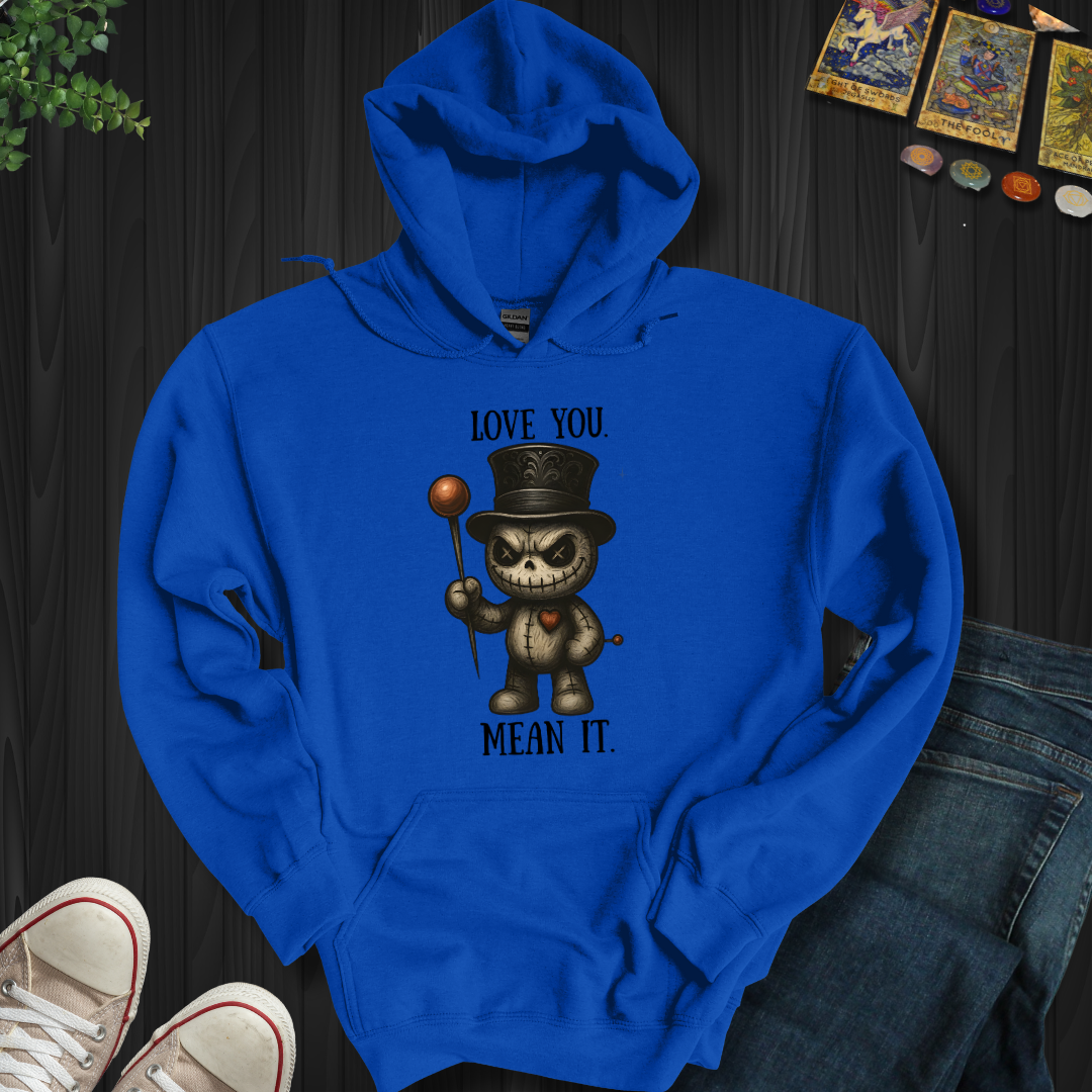 Love You. Mean It Hooded Sweatshirt