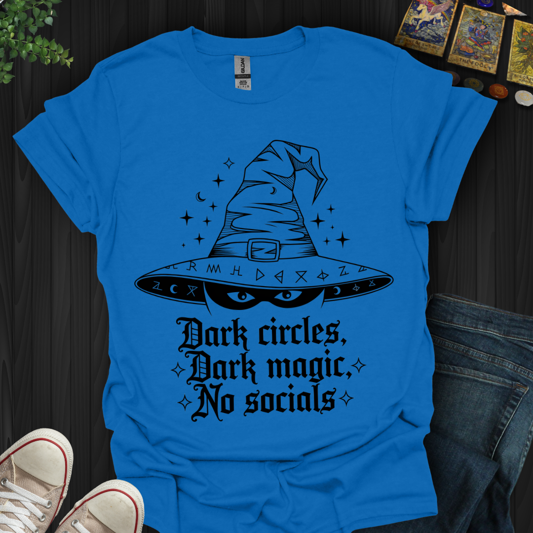 Dark Circles, Dark Magic, No Socials T-Shirt