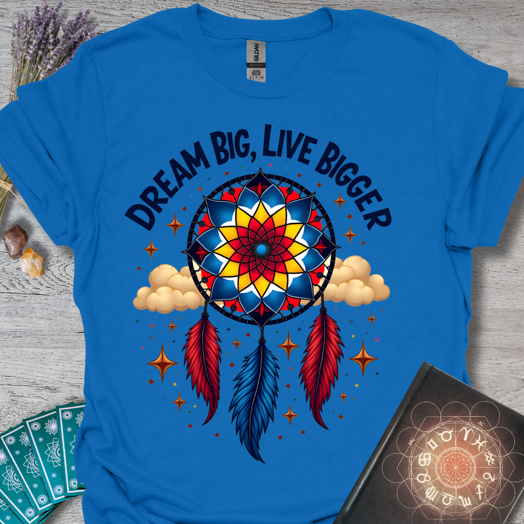 Live Bigger T-Shirt