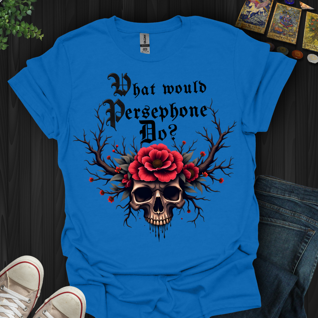 What Would Persephone Do? T-Shirt