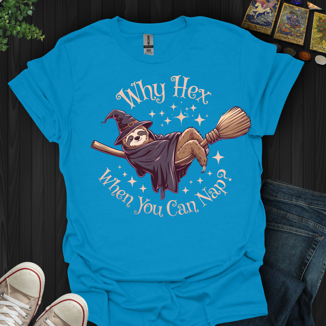 Why Hex When You Can Nap T-Shirt