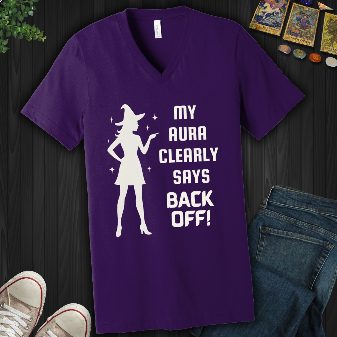 My Aura Clearly Says Back Off  V-Neck Tee