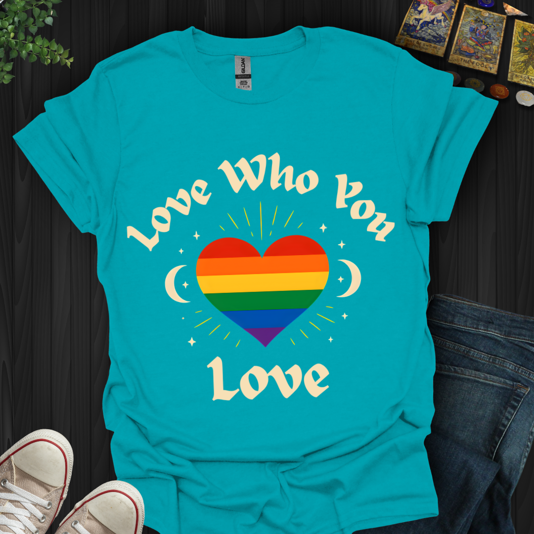 Love Who You Love T-Shirt
