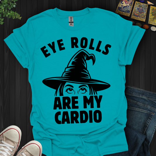 Eye Rolls Are My Cardio T-Shirt