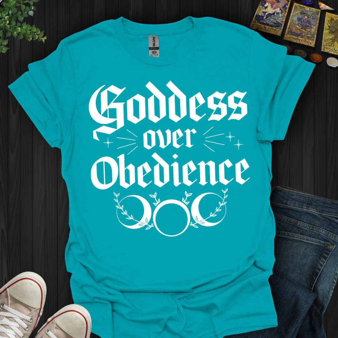 Goddess Over Obedience  T-Shirt