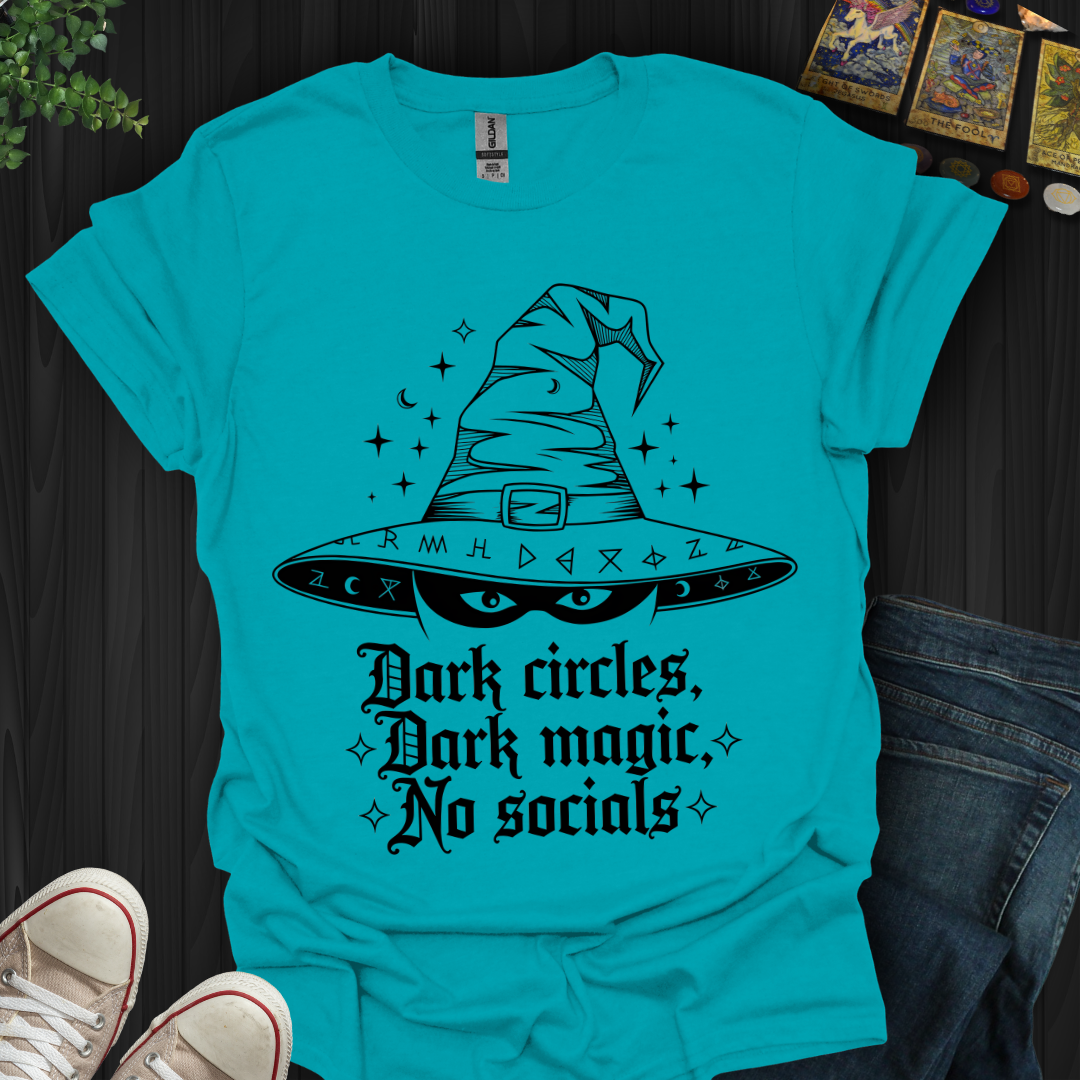 Dark Circles, Dark Magic, No Socials T-Shirt
