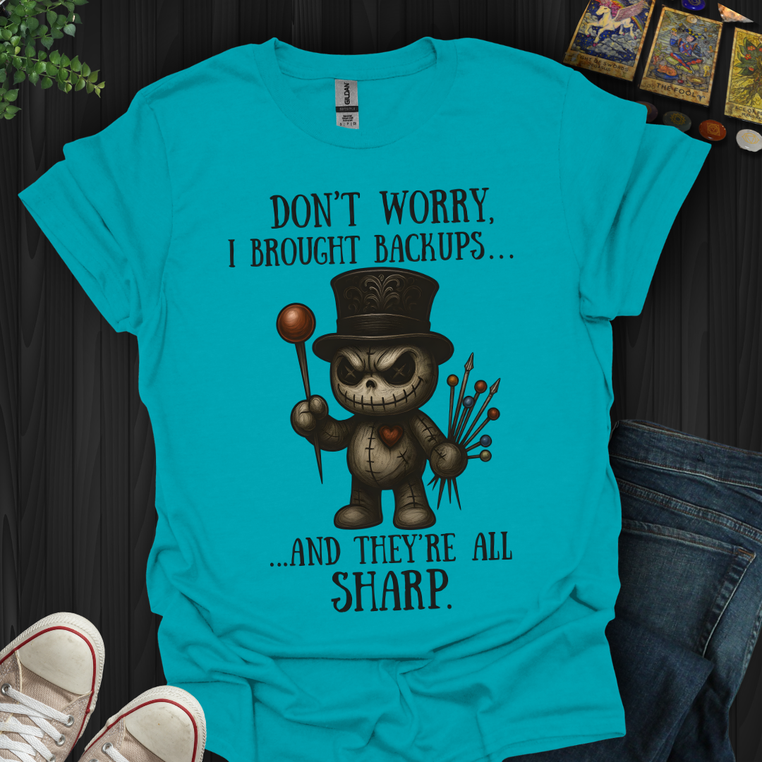 Don’t Worry, I Brought Backups T-Shirt