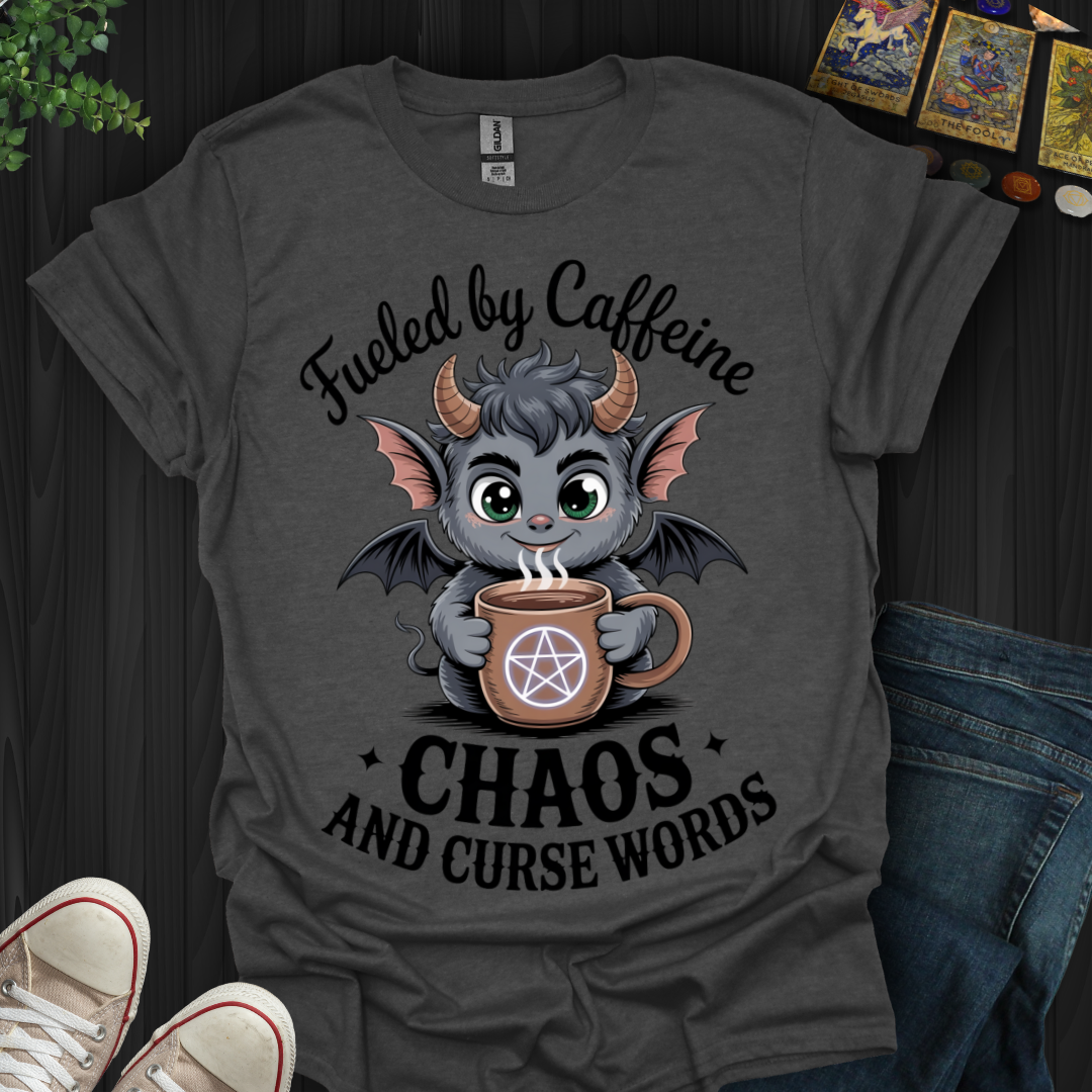 Fueled By Caffeine, Chaos and Curse Words T-Shirt