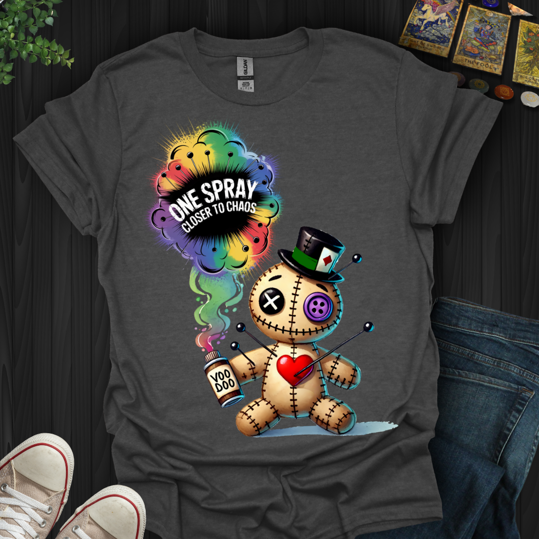 One Spray Closer To Chaos T-Shirt