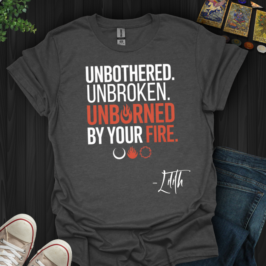Unbothered Unbroken Unburned T-Shirt