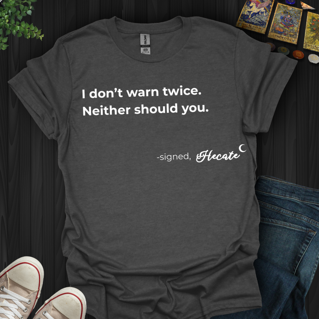 Don't Warn Twice Hecate T-Shirt