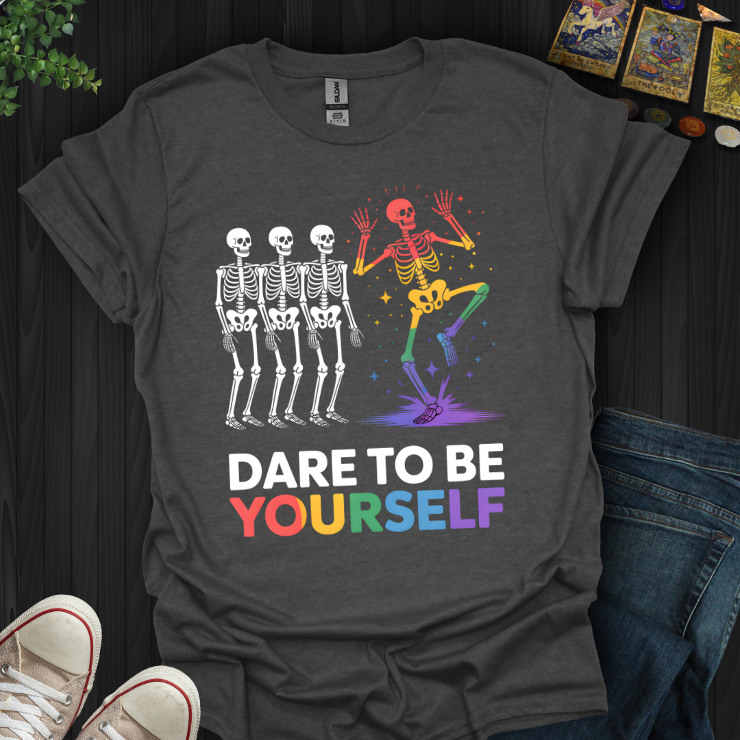 Dare To Be Yourself T-Shirt