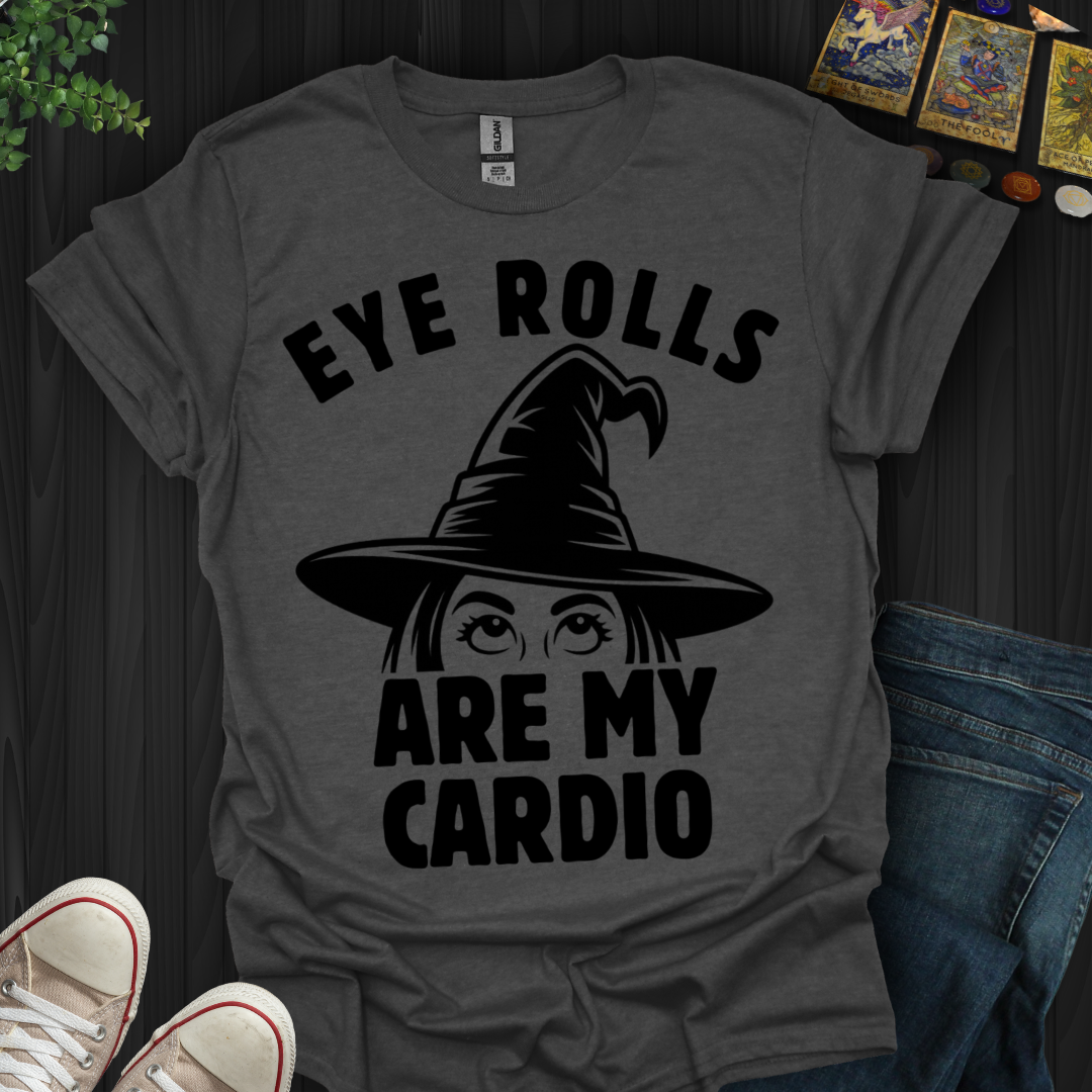Eye Rolls Are My Cardio T-Shirt