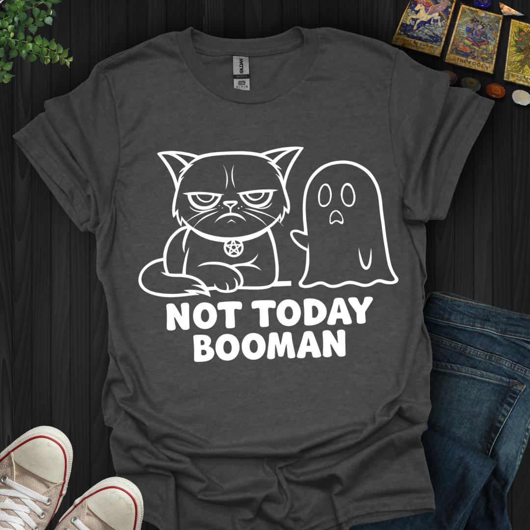 Not Today Booman T-Shirt
