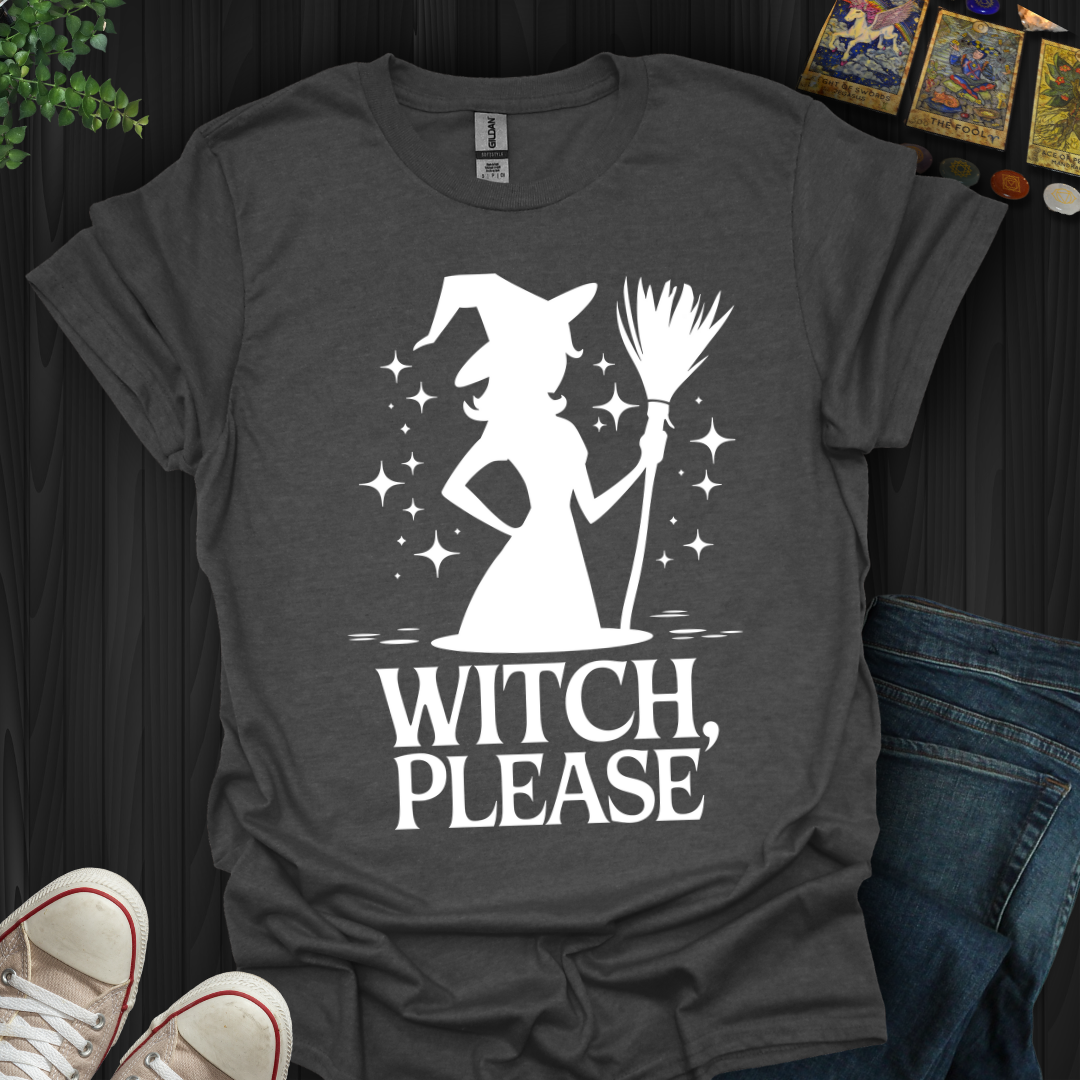 Witch Please! T-Shirt