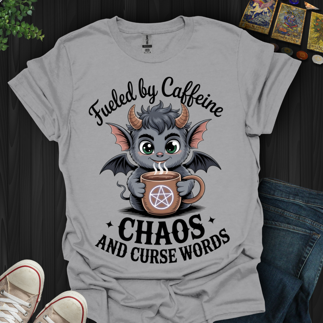 Fueled By Caffeine, Chaos and Curse Words T-Shirt