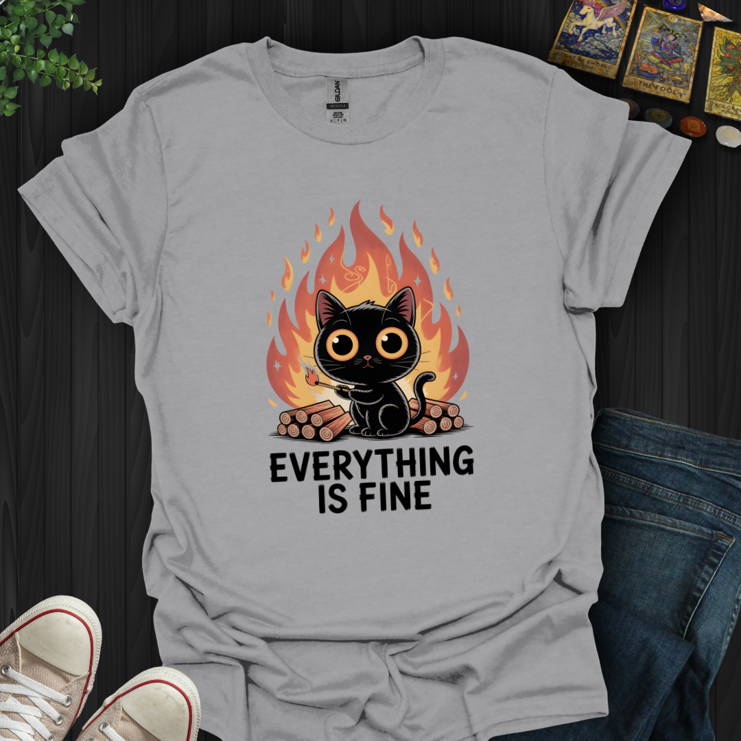 Everything Is Fine T-Shirt