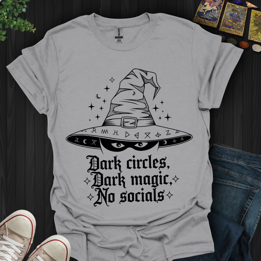 Dark Circles, Dark Magic, No Socials T-Shirt