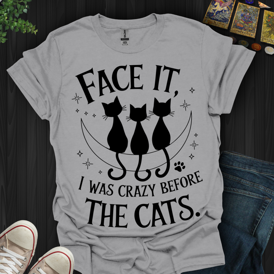 Crazy Before Cats T-Shirt
