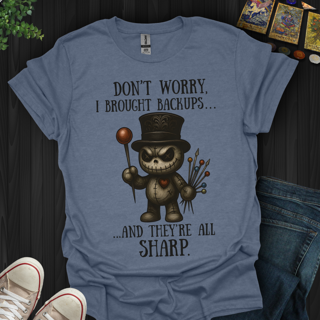 Don’t Worry, I Brought Backups T-Shirt