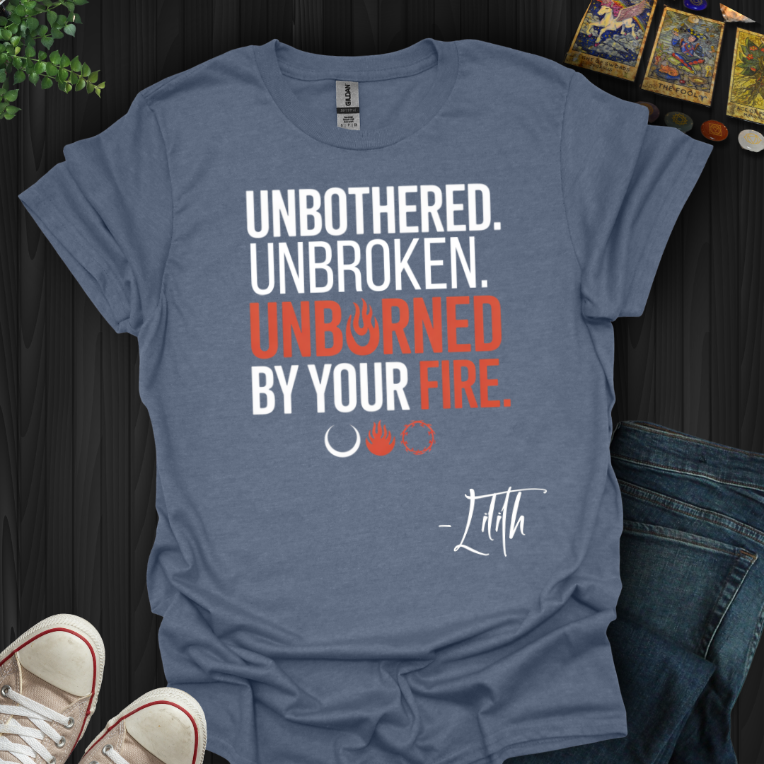 Unbothered Unbroken Unburned T-Shirt