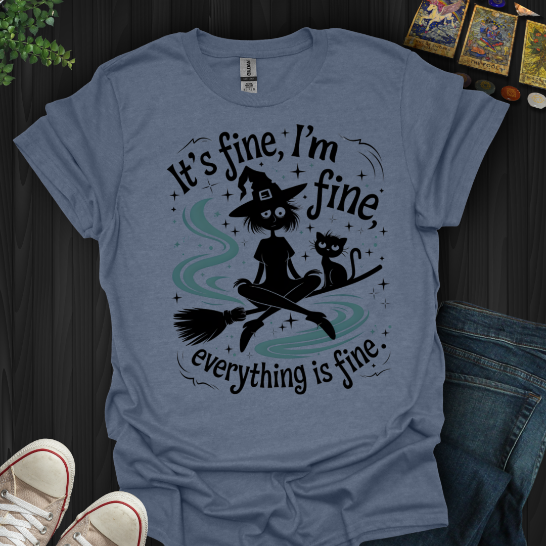 It's Fine, I'm Fine T-Shirt