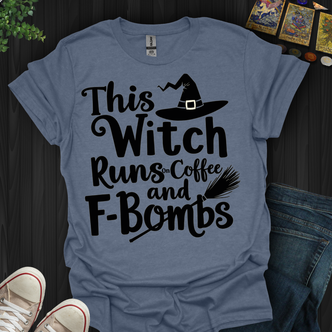 This Witch Runs On Coffee and F-bombs T-Shirt