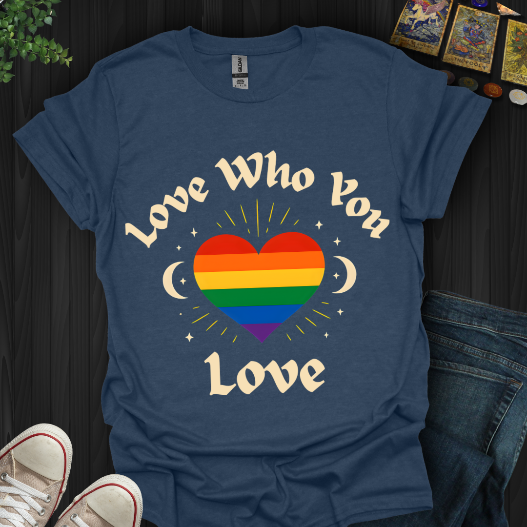 Love Who You Love T-Shirt