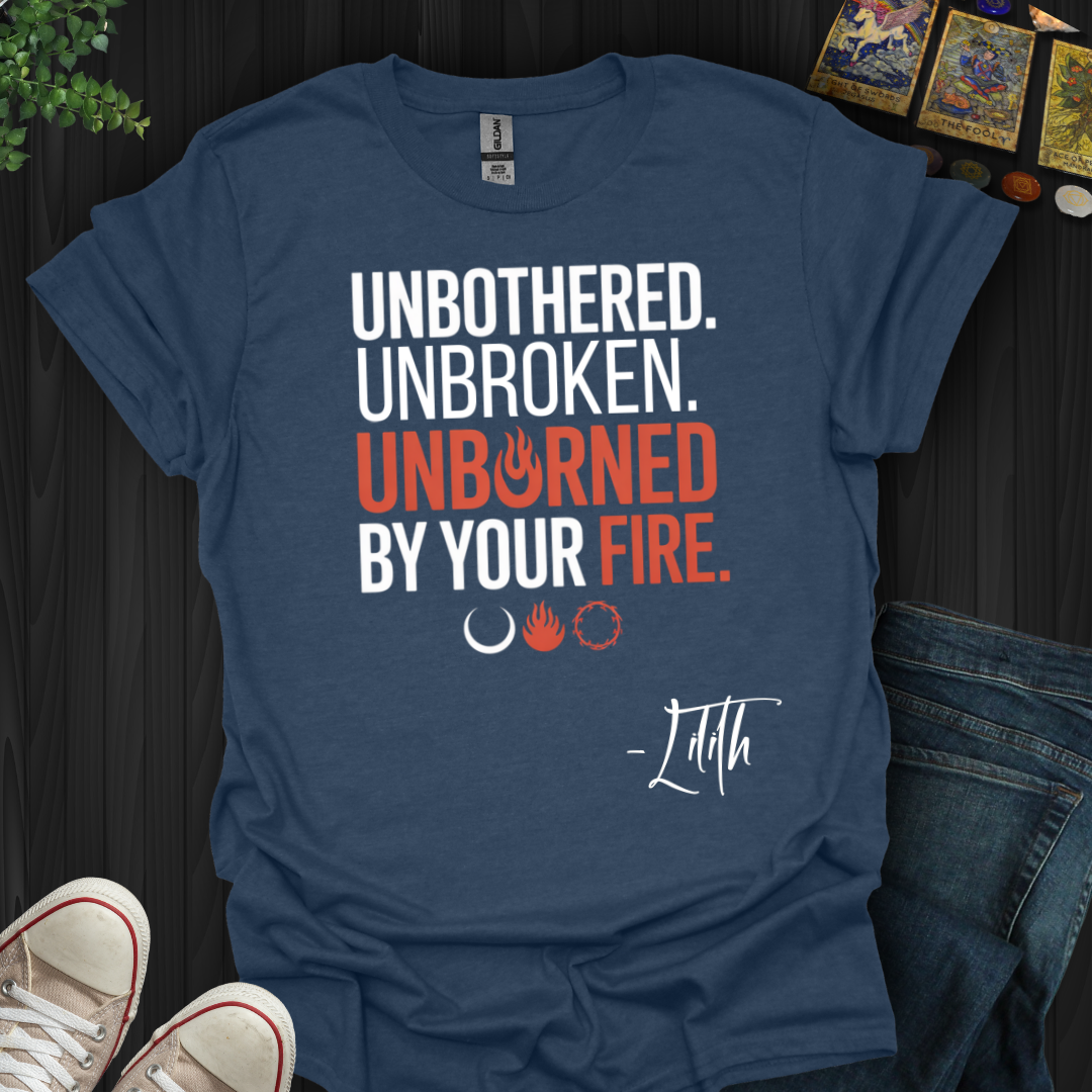 Unbothered Unbroken Unburned T-Shirt