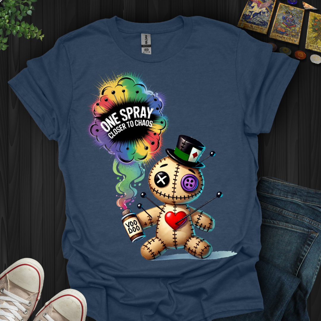 One Spray Closer To Chaos T-Shirt