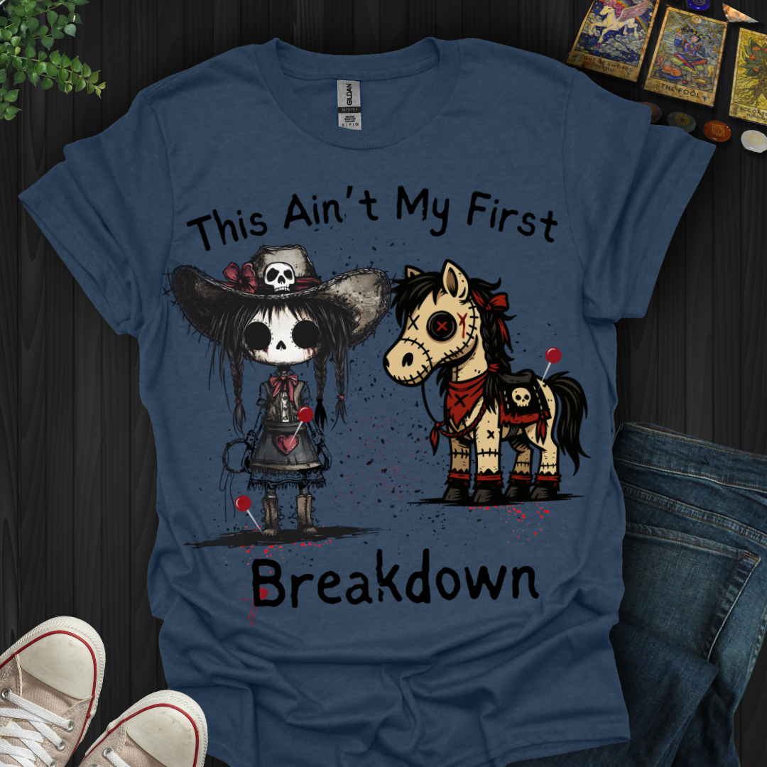 This Ain't My First Breakdown T-Shirt