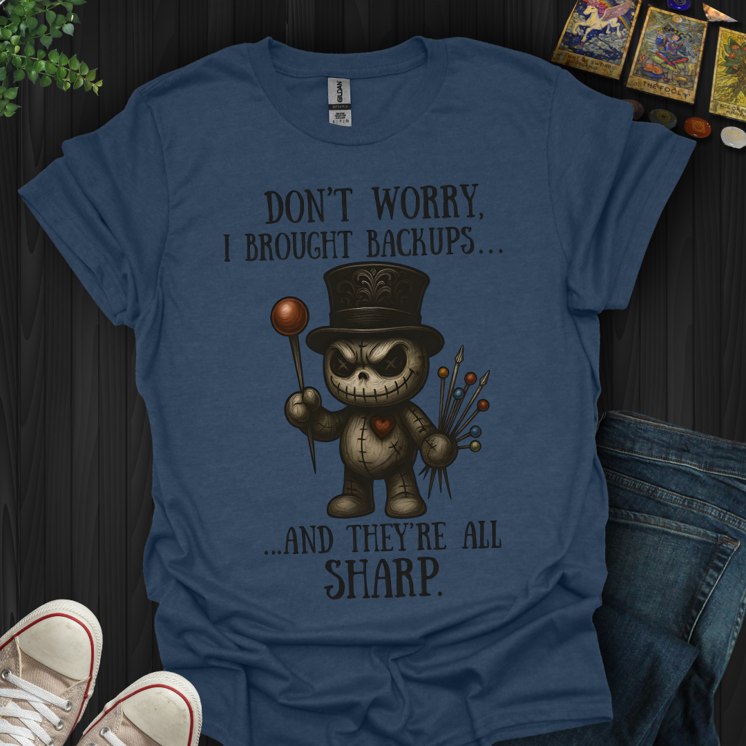 Don’t Worry, I Brought Backups T-Shirt