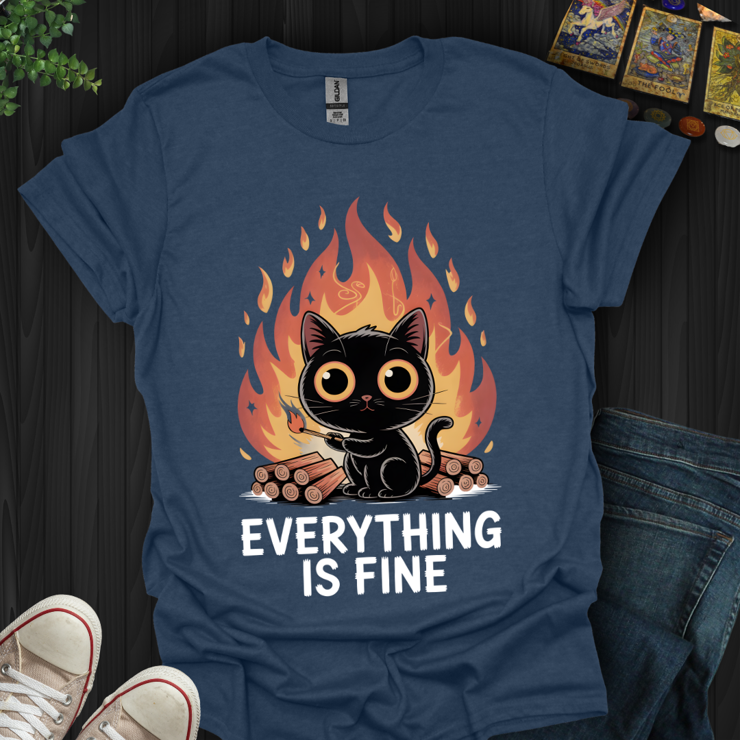 Everything Is Fine T-Shirt