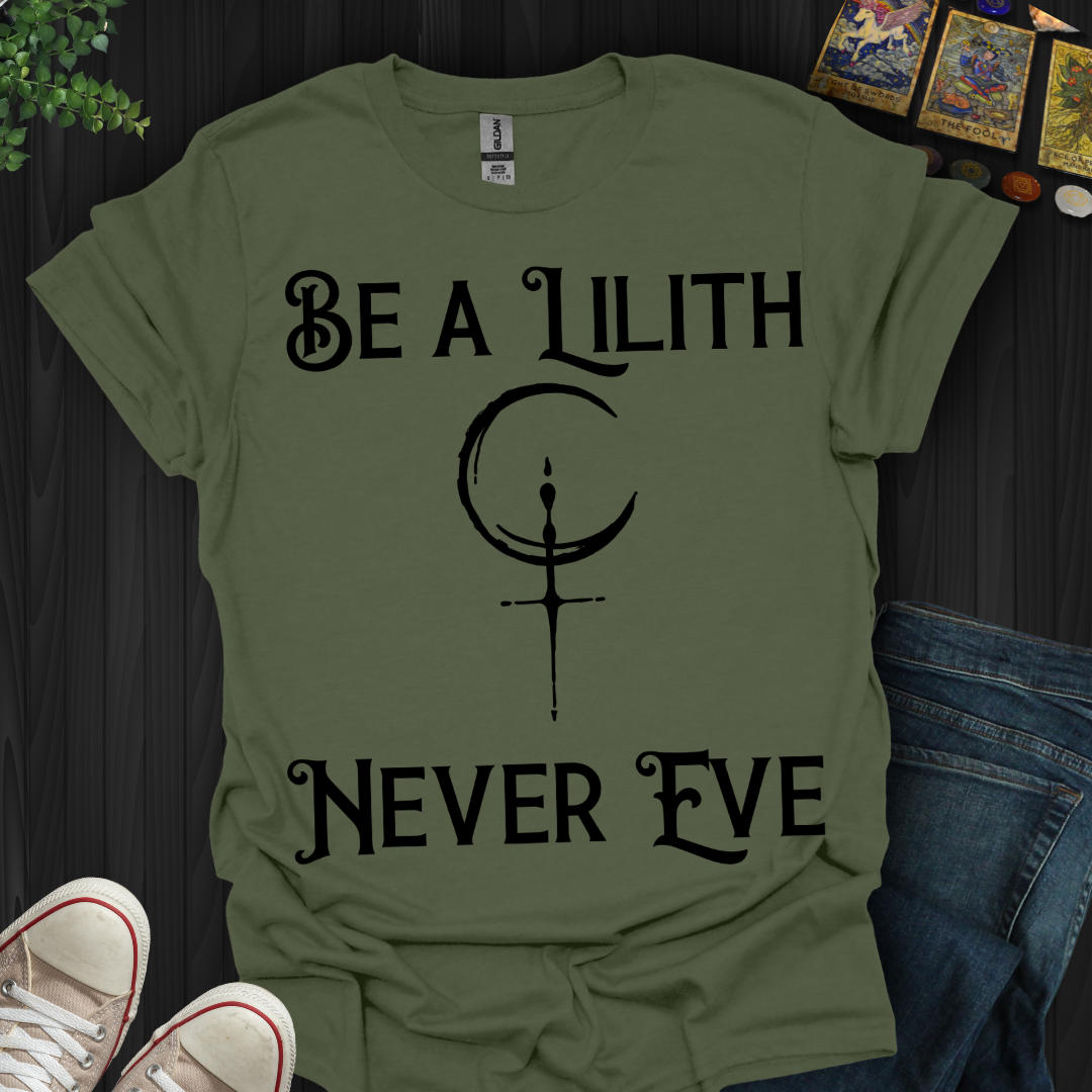 Be Lilith Fearless and Free T-Shirt