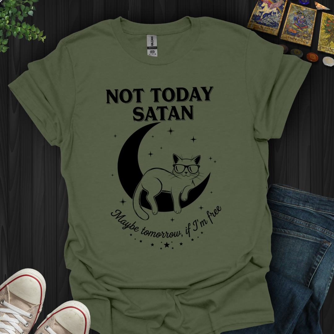 Not Today, Satan (Maybe Tomorrow If I’m Free) T-Shirt