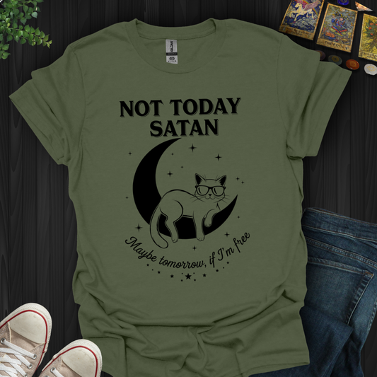 Not Today, Satan (Maybe Tomorrow If I’m Free) T-Shirt