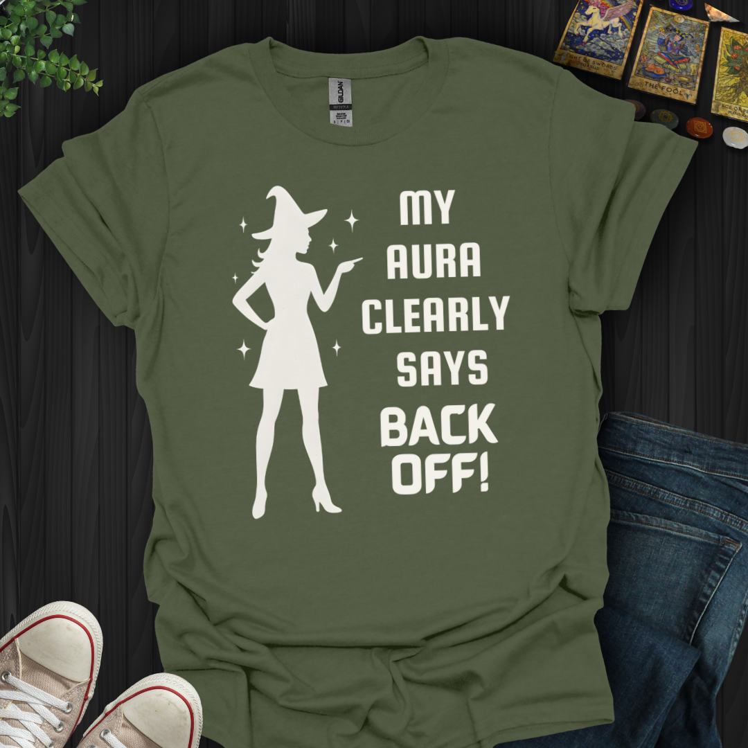 My Aura Clearly Says Back Off T-Shirt