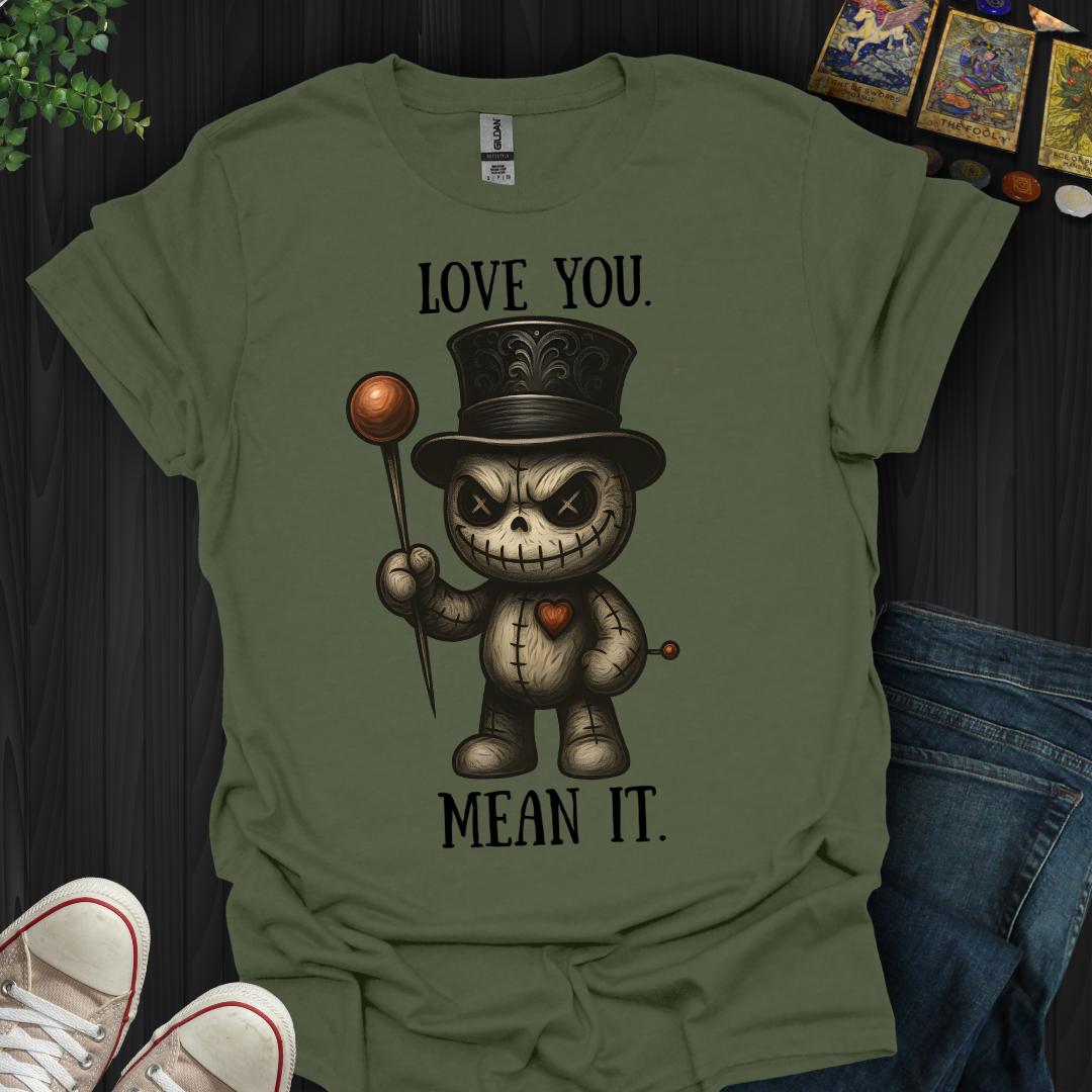 Love You. Mean It. T-Shirt