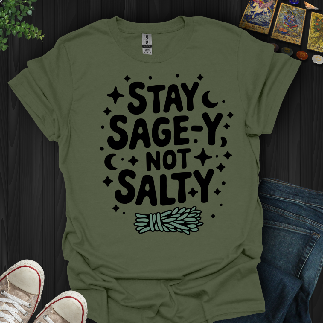 Stay Sage-y, Not Salty T-Shirt